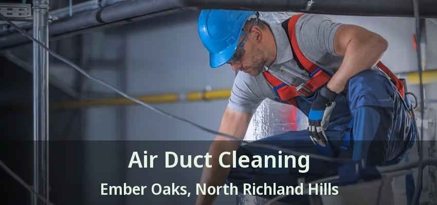 Air Duct Cleaning Ember Oaks, North Richland Hills - TX