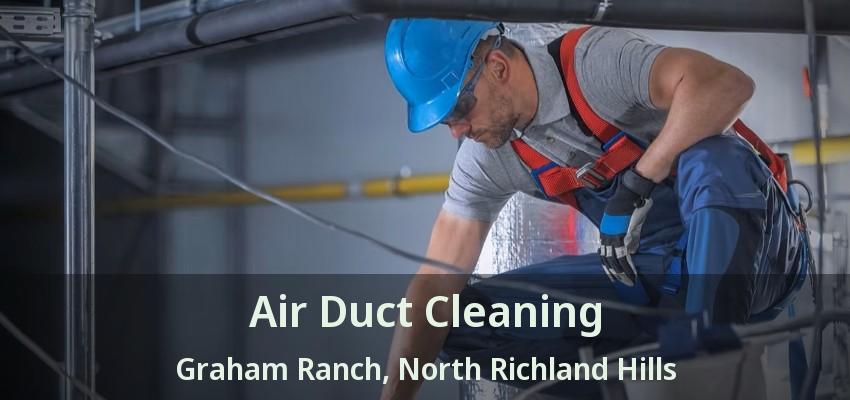 Air Duct Cleaning Graham Ranch, North Richland Hills - TX