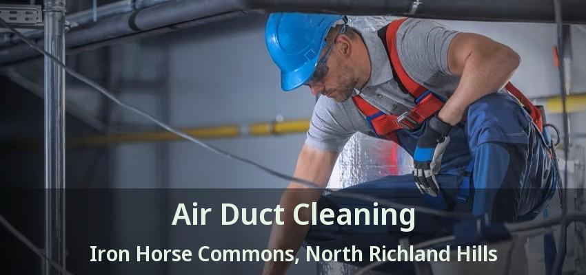 Air Duct Cleaning Iron Horse Commons, North Richland Hills - TX