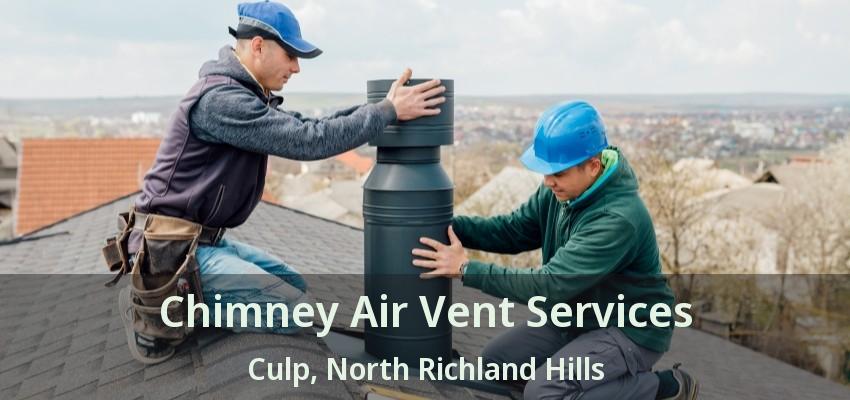 Chimney Air Vent Services Culp, North Richland Hills - TX