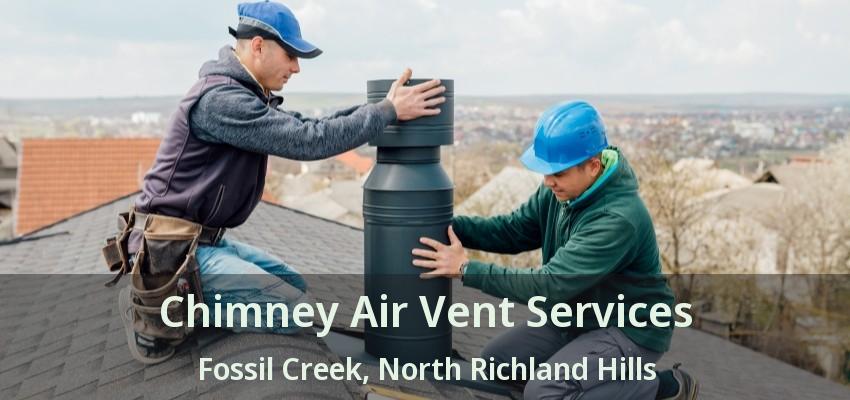 Chimney Air Vent Services Fossil Creek, North Richland Hills - TX