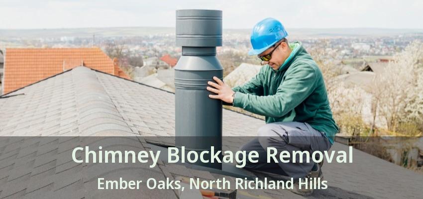 Chimney Blockage Removal Ember Oaks, North Richland Hills - TX