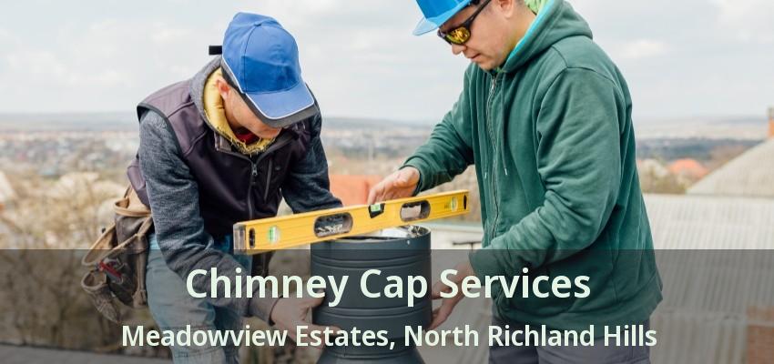 Chimney Cap Services Meadowview Estates, North Richland Hills - TX