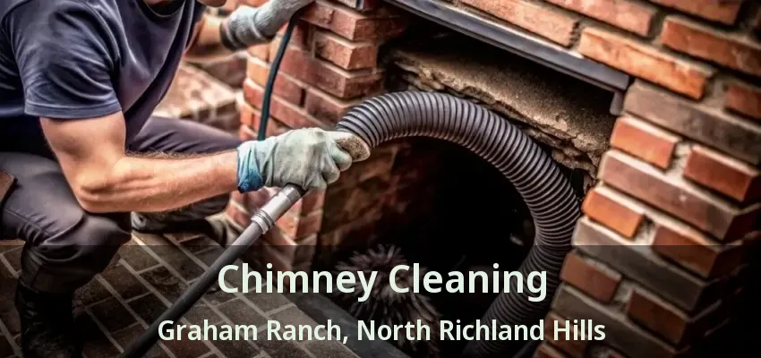 Chimney Cleaning Graham Ranch, North Richland Hills - TX