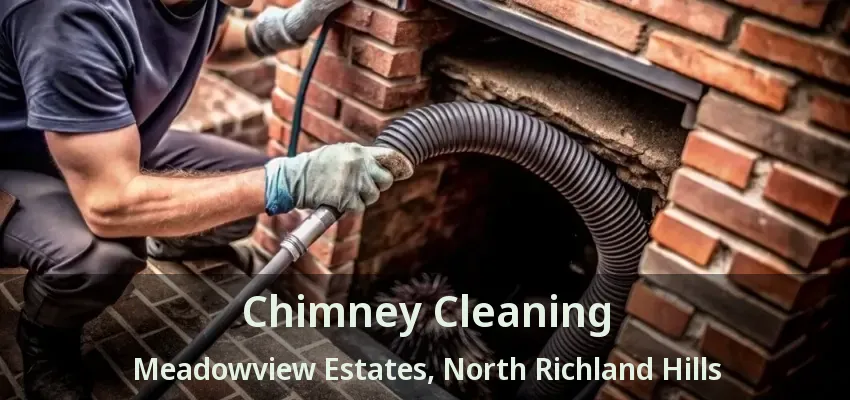 Chimney Cleaning Meadowview Estates, North Richland Hills - TX