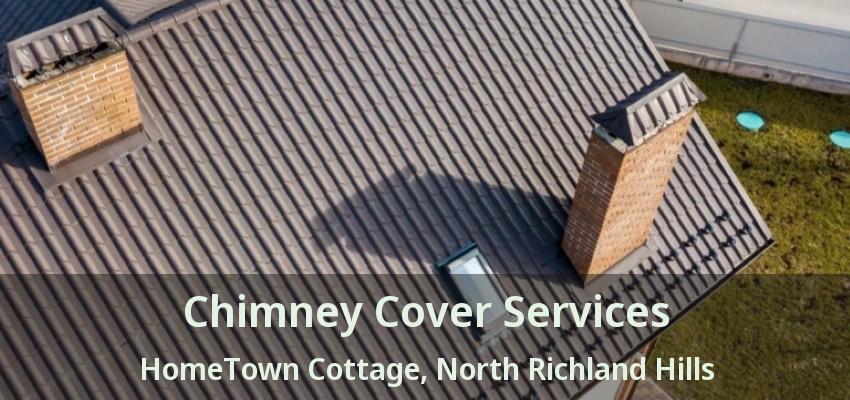 Chimney Cover Services HomeTown Cottage, North Richland Hills - TX