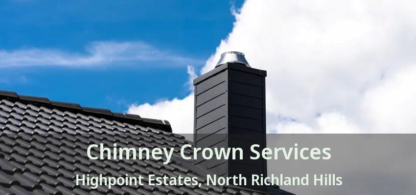 Chimney Crown Services Highpoint Estates, North Richland Hills - TX