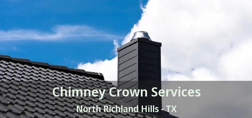 Chimney Crown Services North Richland Hills - TX