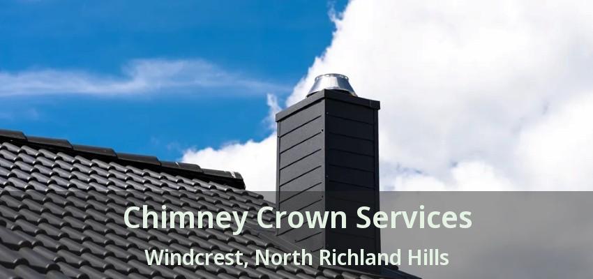 Chimney Crown Services Windcrest, North Richland Hills - TX