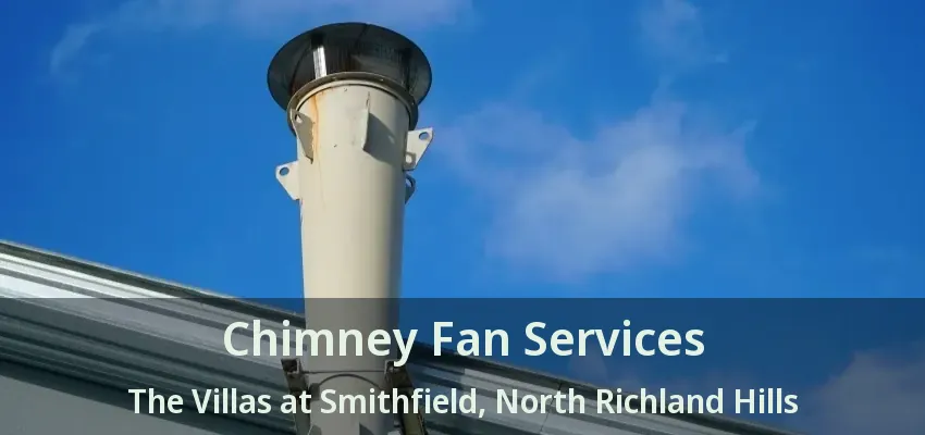 Chimney Fan Services The Villas at Smithfield, North Richland Hills - TX