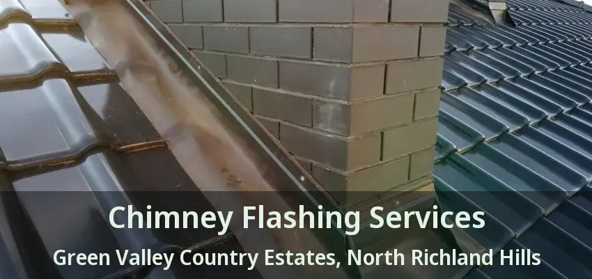 Chimney Flashing Services Green Valley Country Estates, North Richland Hills - TX