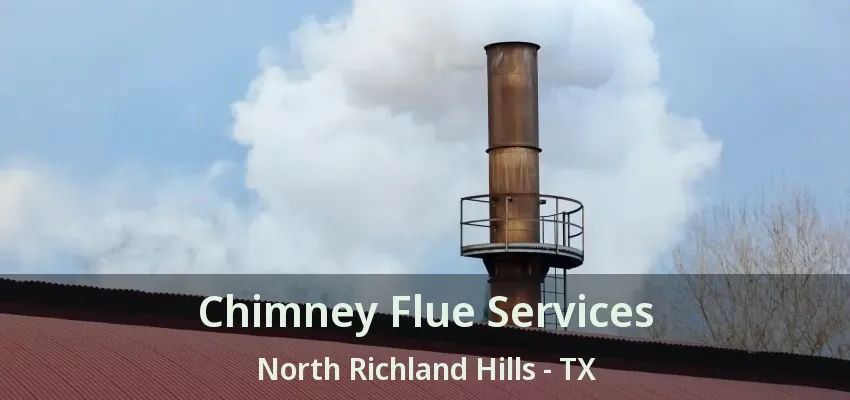 Chimney Flue Services North Richland Hills - TX