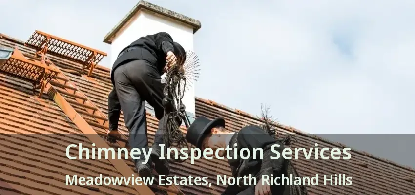 Chimney Inspection Services Meadowview Estates, North Richland Hills - TX