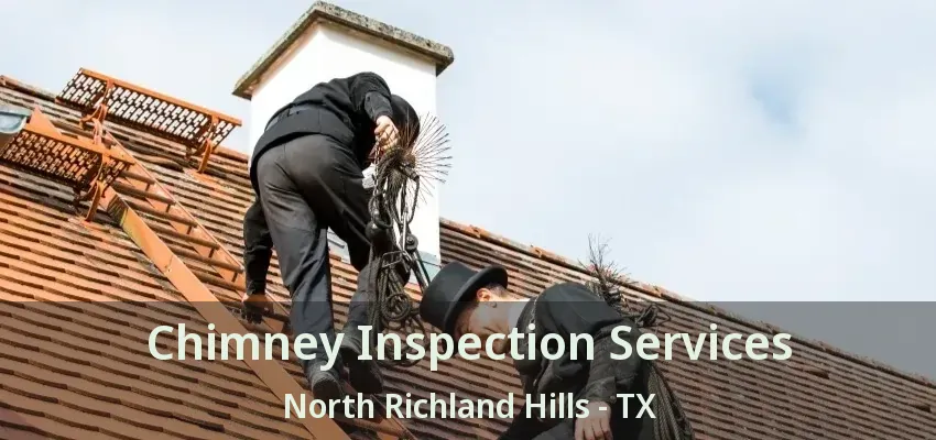 Chimney Inspection Services North Richland Hills - TX