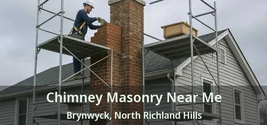 Chimney Masonry Near Me Brynwyck, North Richland Hills - TX