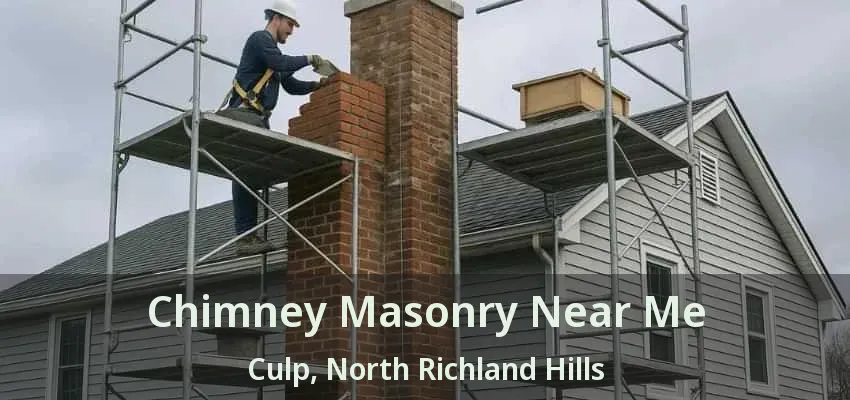 Chimney Masonry Near Me Culp, North Richland Hills - TX