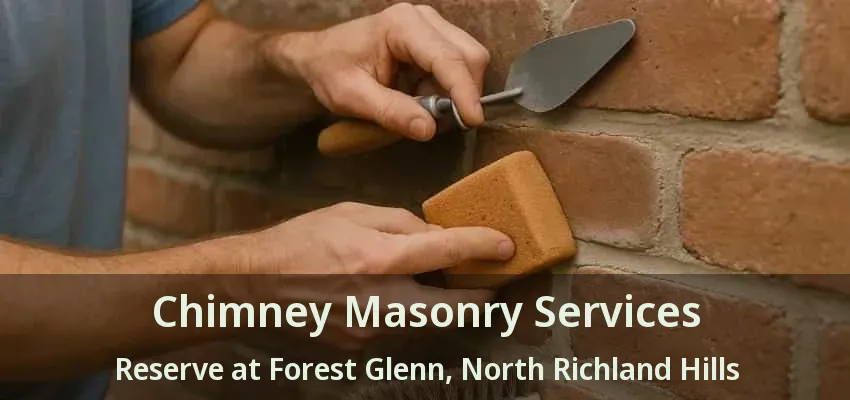 Chimney Masonry Services Reserve at Forest Glenn, North Richland Hills - TX