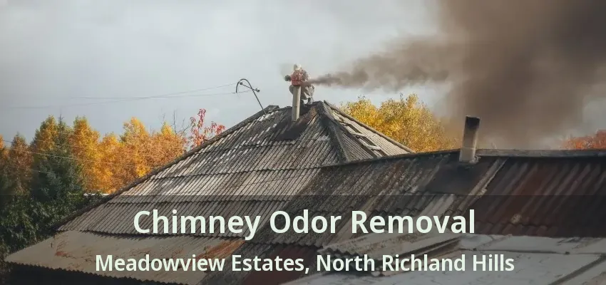 Chimney Odor Removal Meadowview Estates, North Richland Hills - TX