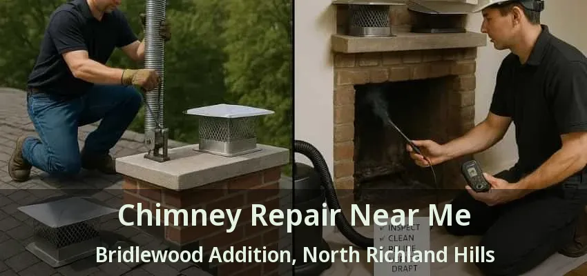 Chimney Repair Near Me Bridlewood Addition, North Richland Hills - TX Chimney Repair Near Me Bridlewood Addition, North Richland Hills - TX