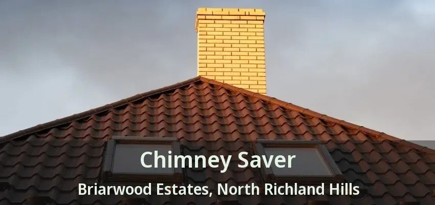 Chimney Saver Briarwood Estates, North Richland Hills - TX