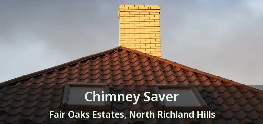 Chimney Saver Fair Oaks Estates, North Richland Hills - TX