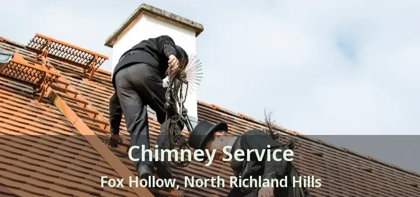 Chimney Service Fox Hollow, North Richland Hills - TX