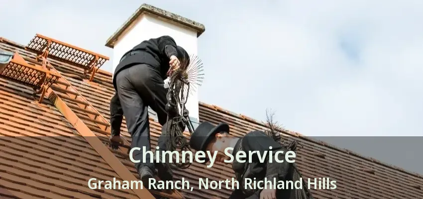 Chimney Service Graham Ranch, North Richland Hills - TX