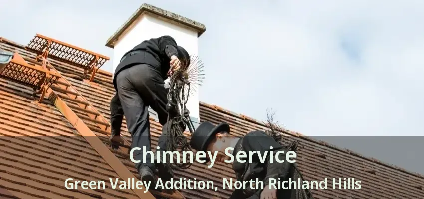 Chimney Service Green Valley Addition, North Richland Hills - TX
