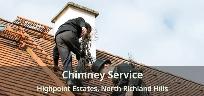 Chimney Service Highpoint Estates, North Richland Hills - TX