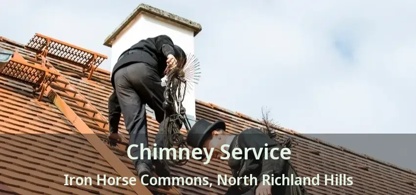 Chimney Service Iron Horse Commons, North Richland Hills - TX