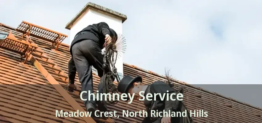 Chimney Service Meadow Crest, North Richland Hills - TX