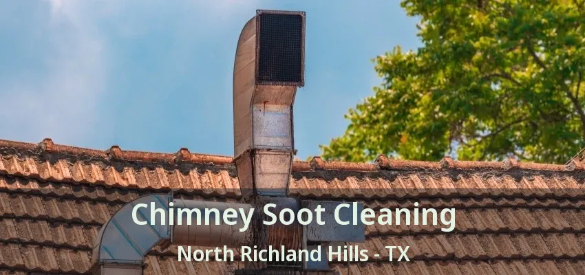 Chimney Soot Cleaning North Richland Hills - TX