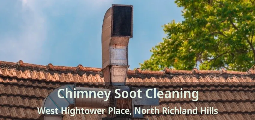 Chimney Soot Cleaning West Hightower Place, North Richland Hills - TX