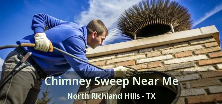 Chimney Sweep Near Me North Richland Hills - TX