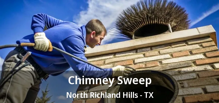 Chimney Sweep North Richland Hills - TX