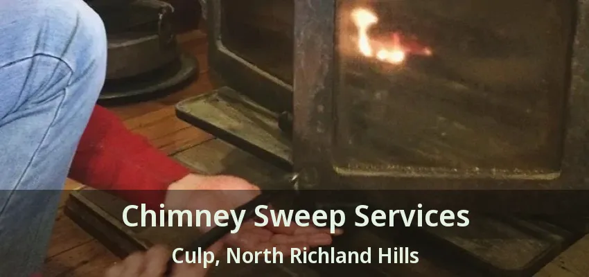 Chimney Sweep Services Culp, North Richland Hills - TX
