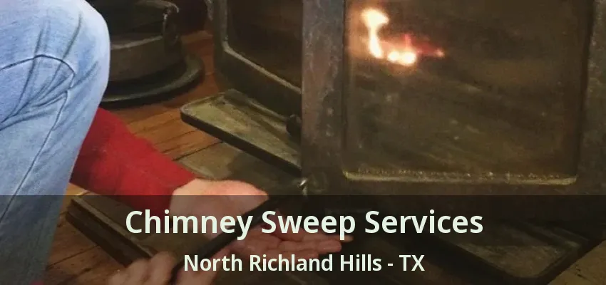 Chimney Sweep Services North Richland Hills - TX