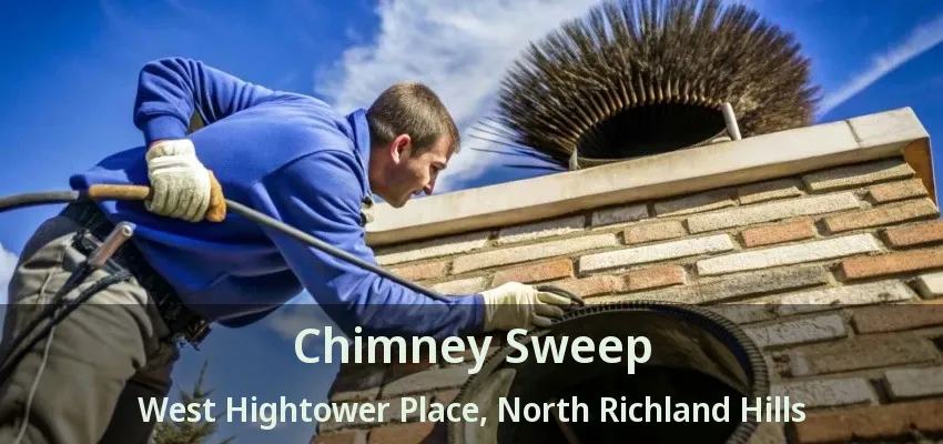 Chimney Sweep West Hightower Place, North Richland Hills - TX