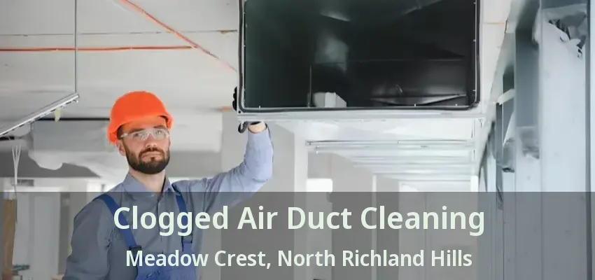 Clogged Air Duct Cleaning Meadow Crest, North Richland Hills - TX