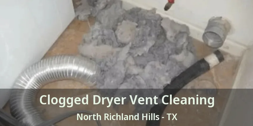 Clogged Dryer Vent Cleaning North Richland Hills - TX