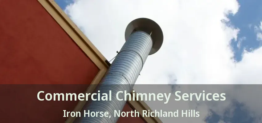 Commercial Chimney Services Iron Horse, North Richland Hills - TX