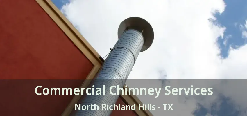 Commercial Chimney Services North Richland Hills - TX