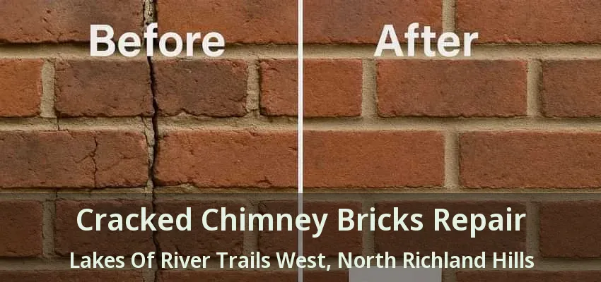Cracked Chimney Bricks Repair Lakes Of River Trails West, North Richland Hills - TX Cracked Chimney Bricks Repair Lakes Of River Trails West, North Richland Hills - TX