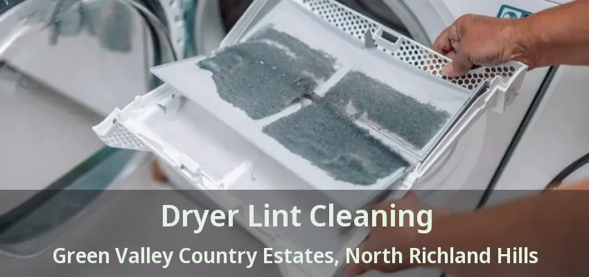 Dryer Lint Cleaning Green Valley Country Estates, North Richland Hills - TX