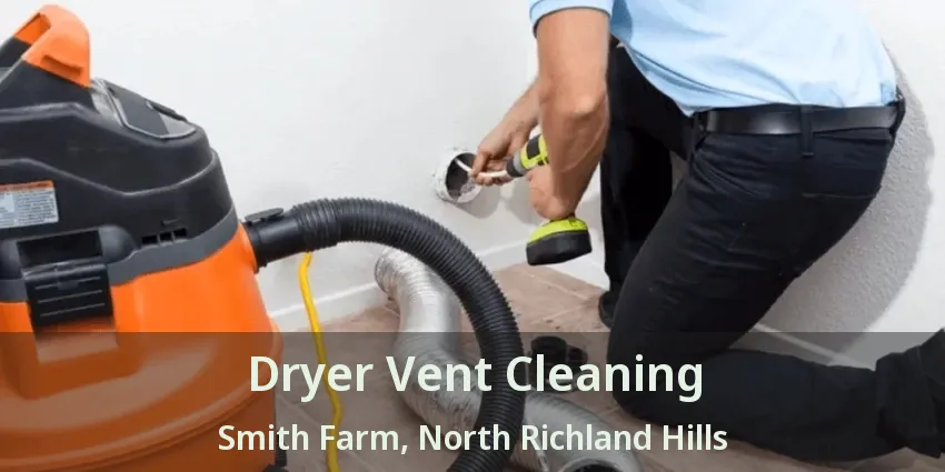 Dryer Vent Cleaning Smith Farm, North Richland Hills - TX