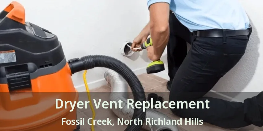 Dryer Vent Replacement Fossil Creek, North Richland Hills - TX