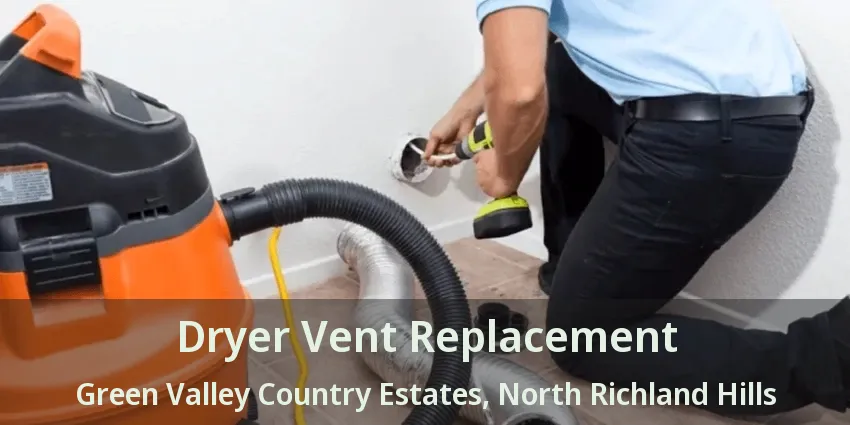 Dryer Vent Replacement Green Valley Country Estates, North Richland Hills - TX