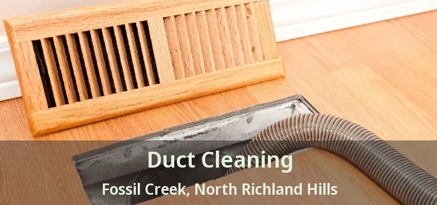 Duct Cleaning Fossil Creek, North Richland Hills - TX