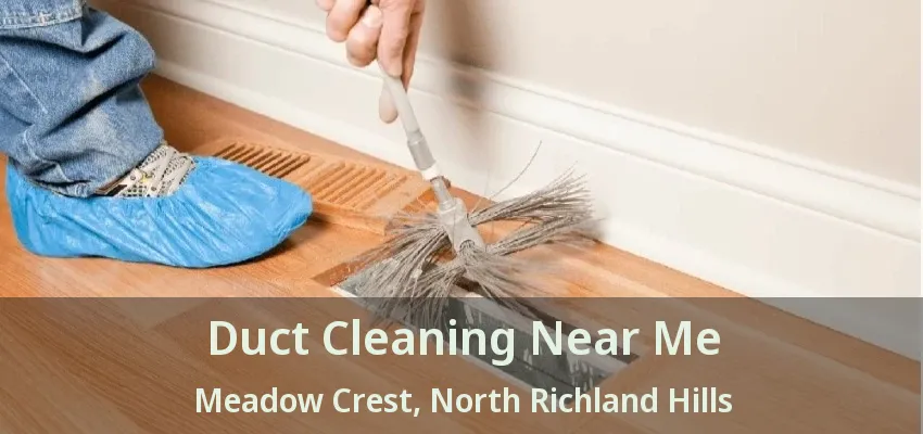 Duct Cleaning Near Me Meadow Crest, North Richland Hills - TX