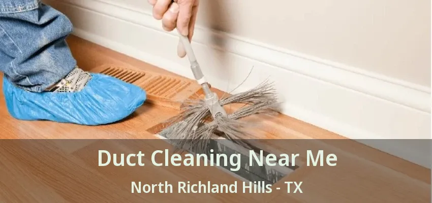 Duct Cleaning Near Me North Richland Hills - TX